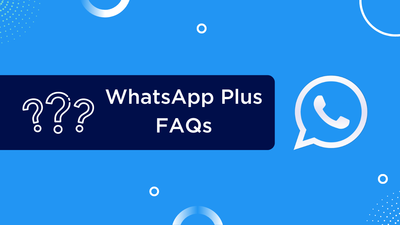 WhatsApp Plus Frequently Asked Questions